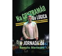 Na Contramão da Lógica: A Jornada de Renato Menezes
