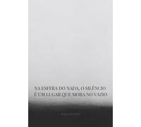 Na Esfera do Nada, o Silêncio é um lugar que mora no Vazio