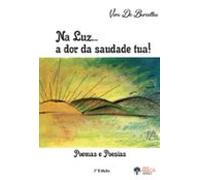 Na Luz: A Dor Da Saudade Tua! (ebook)