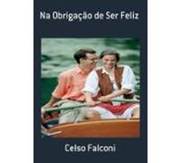 Na Obrigação De Ser Feliz (ebook)
