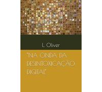 "NA ONDA DA DESINTOXICAÇÃO DIGITAL"