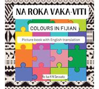 Na Roka Vakaviti (Colours in Fijian): Learn Fijian and English-Bilingual Book for children