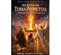 Na Rota da Terra Prometida: O Enigma da Coluna de Fogo (Séculus - A viagem que mudará sua vida)