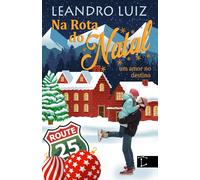 Na Rota do Natal: Um Amor no Destino : Linda História de Natal de Um Rockstar que Não Acredita no Natal e Vai Parar Numa Cidade que Vive o Natal
