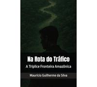 Na Rota do Tráfico: A Tríplice Fronteira Amazônica