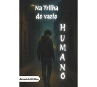 Na trilha do Vazio Humano