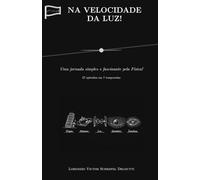 NA VELOCIDADE DA LUZ!: Uma jornada simples e fascinante pela Física! 37 episódios em 7 temporadas.