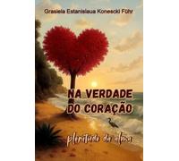 Na verdade do coração - plenitude da alma