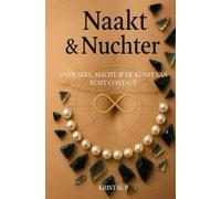 Naakt & Nuchter: Over seks, macht & de kunst van echt contact