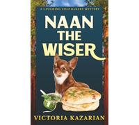 Naan the Wiser: Laughing Loaf Bakery Mystery #8