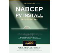 NABCEP PV Installation Professional Exam Prep 2027-2028: Solar Certification Study Guide with 1,300 Practice Questions, Worked NEC Article 690 and 705 Calculations, and 5 Full Practice Tests