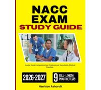 NACC EXAM STUDY GUIDE 2026 2027: Master Core Competencies, Professional Standards, Clinical Practice with 450 Questions and Explanations