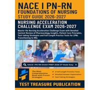 NACE I PN-RN Mastery: Foundations of Nursing Study Guide 2026-2027: Master the Nursing Acceleration Challenge Exam with Detailed Content Review of ... Strategies and Full-Length Practice Tests