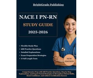 NACE I PN-RN STUDY GUIDE 2025-2026: Comprehensive Prep with 600 Practice Questions, Step-by-Step Explanations, and Expert-Tested Strategies to ... Confidence, and Achieve Certification Success