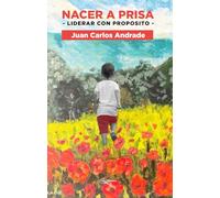 Nacer a prisa: Liderar con proposito