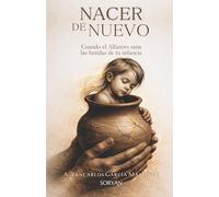 NACER DE NUEVO: Cuando el Alfarero sana las heridas de tu infancia