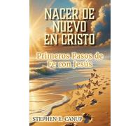 Nacer de Nuevo en Cristo: Primeros Pasos de Fe con Jesús