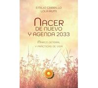 Nacer de nuevo y Agenda 2033: Marco General y Prácticas de Vida (LOS CUADERNOS DE LA ACADEMIA DE LA CONSCIENCIA)
