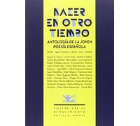 Nacer En Otro Tiempo: Antologia De La Joven Poesia Española