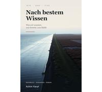 Nach bestem Wissen: Was wir wussten, was kommt, was bleibt - Klima und Energie in drei Büchern