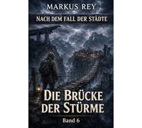 Nach dem Fall der Städte Band 6: Die Brücke der Stürme