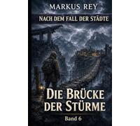 Nach dem Fall der Städte Band 6: Die Brücke der Stürme