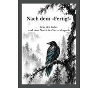 Nach dem »Fertig!«: Ren, der Rabe, und eine Nacht des Versteckspiels