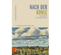 Nach der Kohle: Naturgeschichten aus dem neuen Emschertal: 76 (Sozialgeschichte in Bewegung)