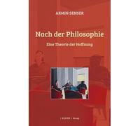 Nach der Philosophie: Eine Theorie der Hoffnung