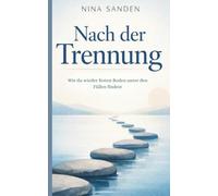 Nach der Trennung: Wie du wieder festen Boden unter den Füßen findest