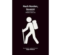 Nach Norden, Strolch!: Ein klassischer Edgar-Wallace-Kriminalroman um einen geheimnisvollen Landstreicher, Verfolgung und gefährliche Identitäten, modern neu übersetzt
