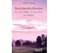 Nachdenklichkeiten: Aus dem Alltag - für den Alltag kurz gefasst. Band 2