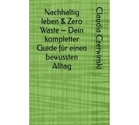 Nachhaltig leben & Zero Waste - Dein kompletter Guide für einen bewussten Alltag