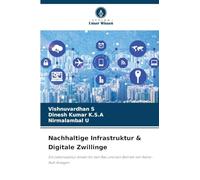 Nachhaltige Infrastruktur & Digitale Zwillinge: Ein Lebenszyklus-Ansatz für den Bau und den Betrieb von Netto-Null-Anlagen