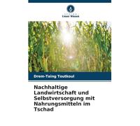 Nachhaltige Landwirtschaft und Selbstversorgung mit Nahrungsmitteln im Tschad