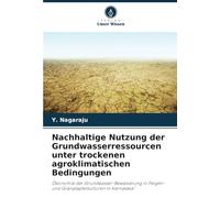 Nachhaltige Nutzung der Grundwasserressourcen unter trockenen agroklimatischen Bedingungen: Ökonomie der Grundwasser-Bewässerung in Feigen- und Granatapfelkulturen in Karnataka“