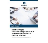 Nachhaltiges Krisenmanagement für Unternehmen durch soziale Medien: Prävention und zielgerichtete Behandlung