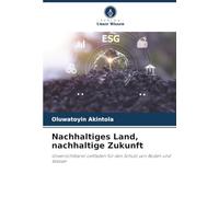 Nachhaltiges Land, nachhaltige Zukunft: Unverzichtbarer Leitfaden für den Schutz von Boden und Wasser