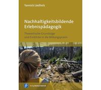 Nachhaltigkeitsbildende Erlebnispädagogik: Theoretische Grundzüge und Einblicke in die Bildungspraxis