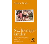 Nachkriegskinder: Die 1950er Jahrgänge und ihre Soldatenväter.