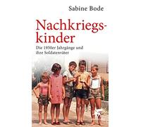 Nachkriegskinder: Die 1950er Jahrgänge und ihre Soldatenväter
