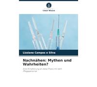Nachnähen: Mythen und Wahrheiten?: Eine Annäherung an diese Praxis mit dem Pflegepersonal