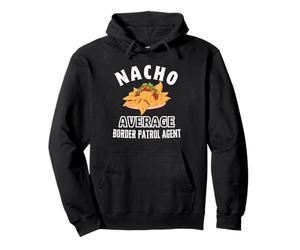 Nacho Agente de la Patrulla Fronteriza Promedio Divertido Cinco de Mayo Nachos Sudadera con Capucha