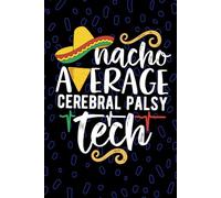 Nacho Average Cerebral Palsy Tech: Blank Lined Journal Notebook for Cerebral Palsy Technician, Speech Therapy Tech Practitioner, SLP Technologists Mexican Fiesta Cinco de Mayo