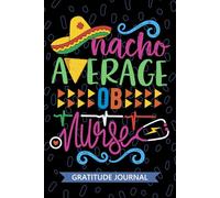 Nacho Average OB Nurse - Gratitude Journal: Cute Gratitude Notebook for Registered OB Obstetric Nurse RN, Future Obstetrical Nurse Practitioner NP, Perinatal Nursing Mexican Fiesta Cinco de Mayo