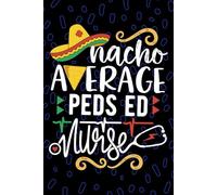 Nacho Average Peds ED Nurse: Blank Lined Journal Notebook for Registered Peds Emergency Nurse RN, Future Emergency Nurse Practitioner NP, Pediatric ED Nursing Mexican Fiesta Cinco de Mayo