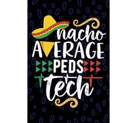 Nacho Average Peds Tech: Blank Lined Journal Notebook for Peds Technician, Pediatric Tech Practitioner, Peds Patient Care Technologists Mexican Fiesta Cinco de Mayo