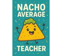 Nacho Average Teacher Notebook - Funny Teacher Gift for School Notes and Lesson Plans