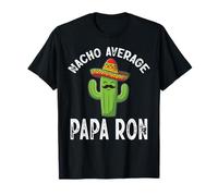 Nacho Promedio Papa Ron Divertido Abuelo Mexicano Camiseta