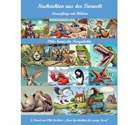 Nachrichten aus der Tierwelt: Phils komische Tiergedichte neue erweiterte Ausgabe mit Bildern